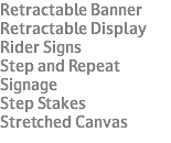 Retractable Banner Retractable Display Rider Signs Step and Repeat Signage Step Stakes Stretched Canvas
